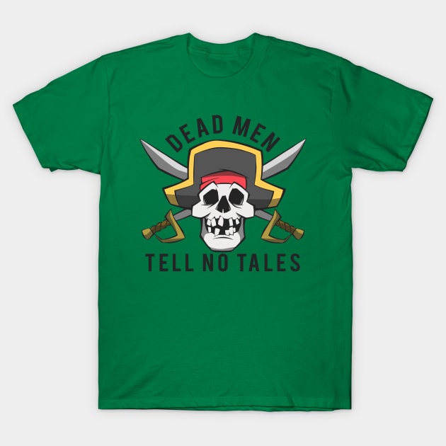 Dead Men Tell No Tales T-Shirt by Chris Ganaway Art